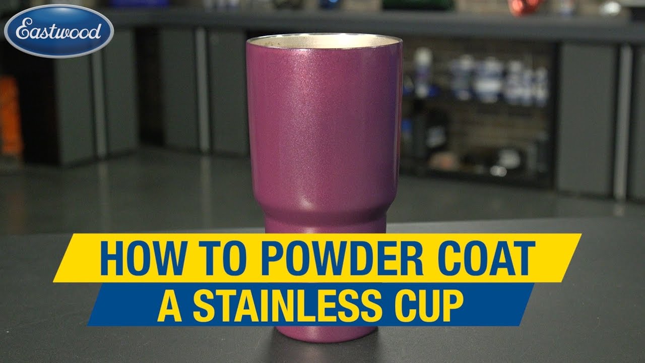 Powder Coating a Stainless Yeti Cup - Custom Color In 3 Easy Steps - Eastwood