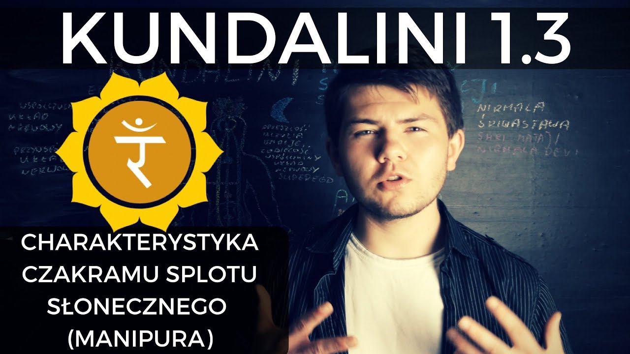 KUNDALINI 1.3 Jak Działa Czakram Splotu Słonecznego (Manipura). Pielęgnacja i Praca Z Czakramem