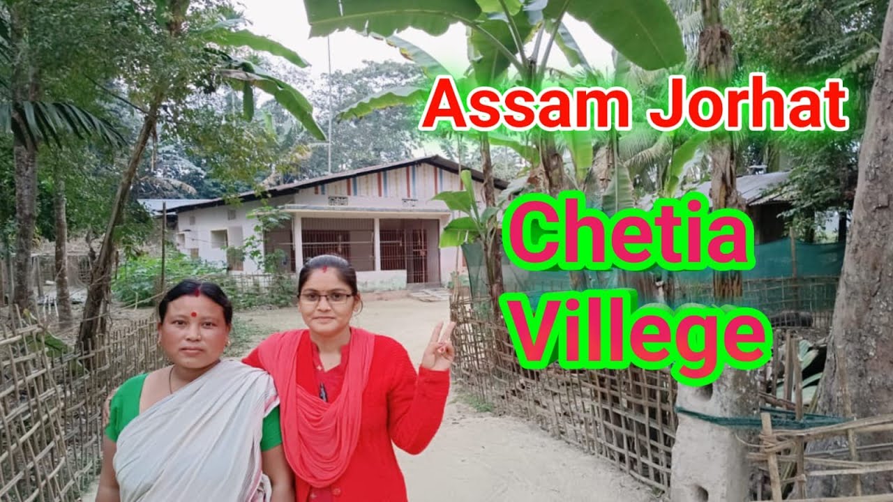 Aaj Assam Jorhat ka Chetia Village Se