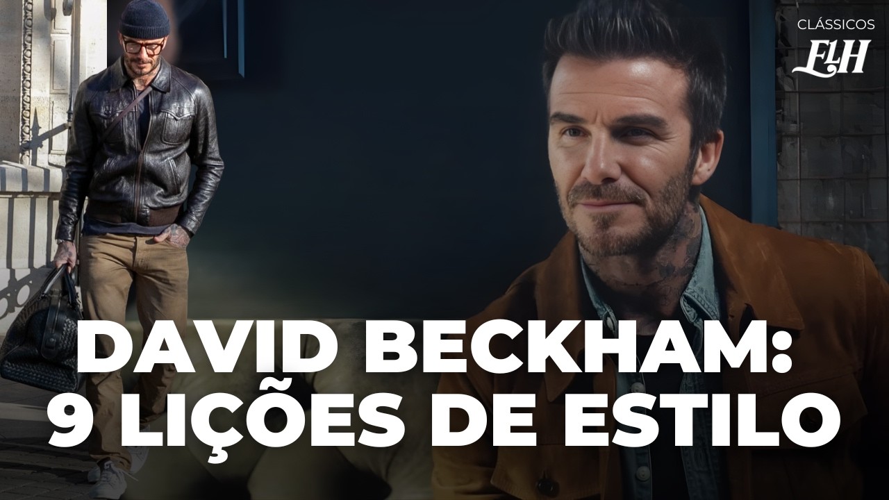 9 lições de estilo com DAVID BECKHAM
