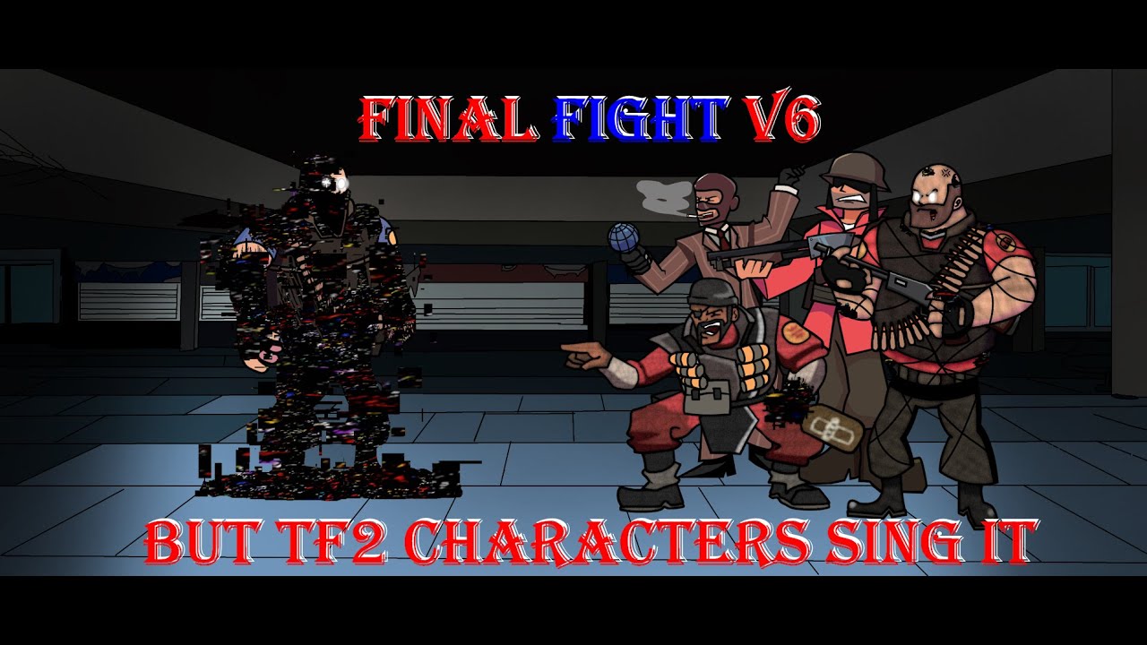 Final Fight V6 but tf2 characters sing it