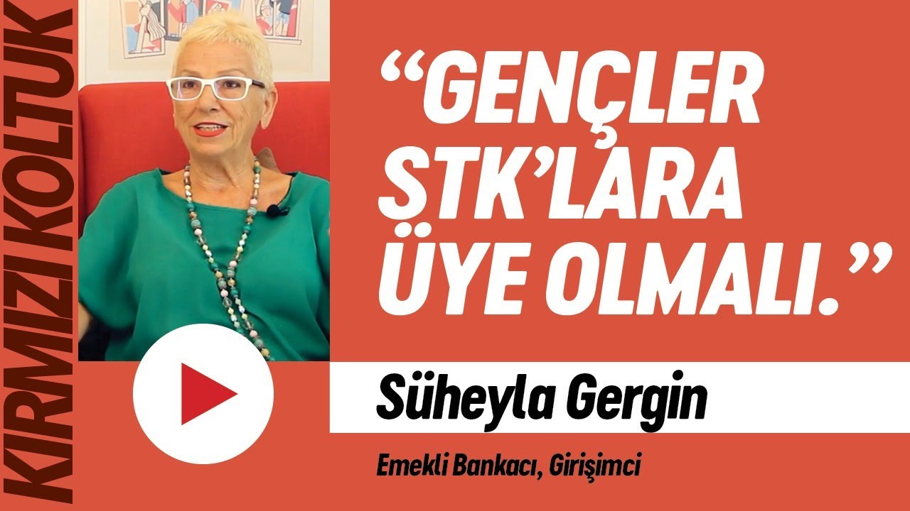 “Gençler sektörel ve topluma yararlı STK’lara üye olmalı.” /  Süheyla Gergin | KIRMIZI KOLTUK