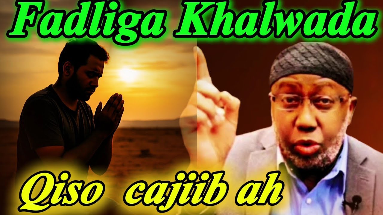 Fadliga Khalwada: Qiso Cajiib Ah oo Sheikh Xasan Jaamici Ka Sheekeeyay