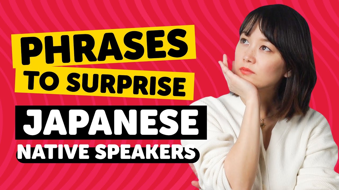 Phrases to Surprise Japanese Native Speakers