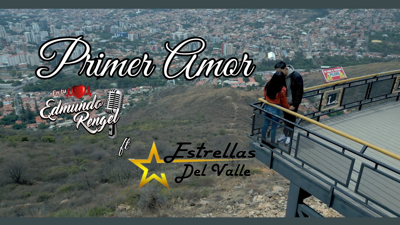 Edmundo Rengel ft Estrellas Del Valle - PRIMER AMOR 