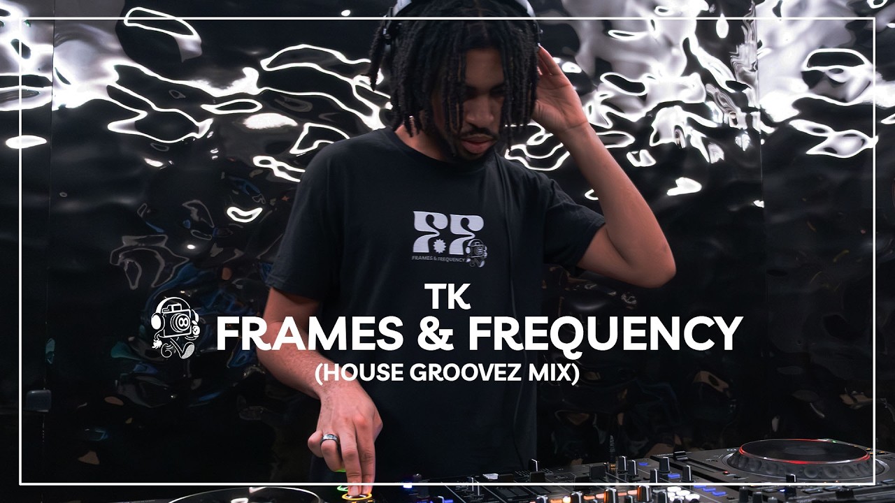 Frames & Frequency | TK | House Groovez Mix