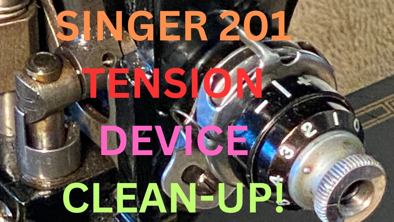 SINGER 201 TENSION DEVICE CLEAN-UP!