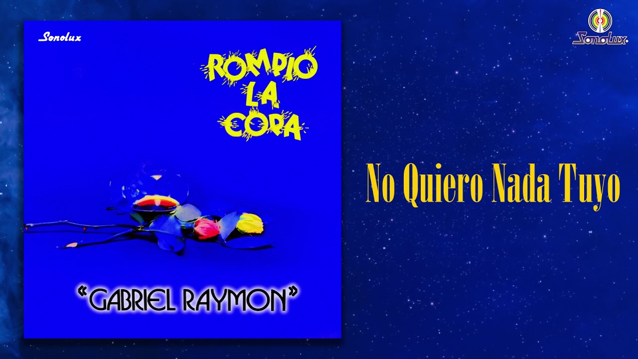 No Quiero Nada Tuyo – Gabriel Raymon - Remasterizado | Popular Colombiana
