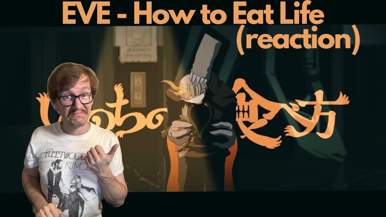 How to Eat Life ( いのちの食べ方 ) - Eve MV (Reaction)