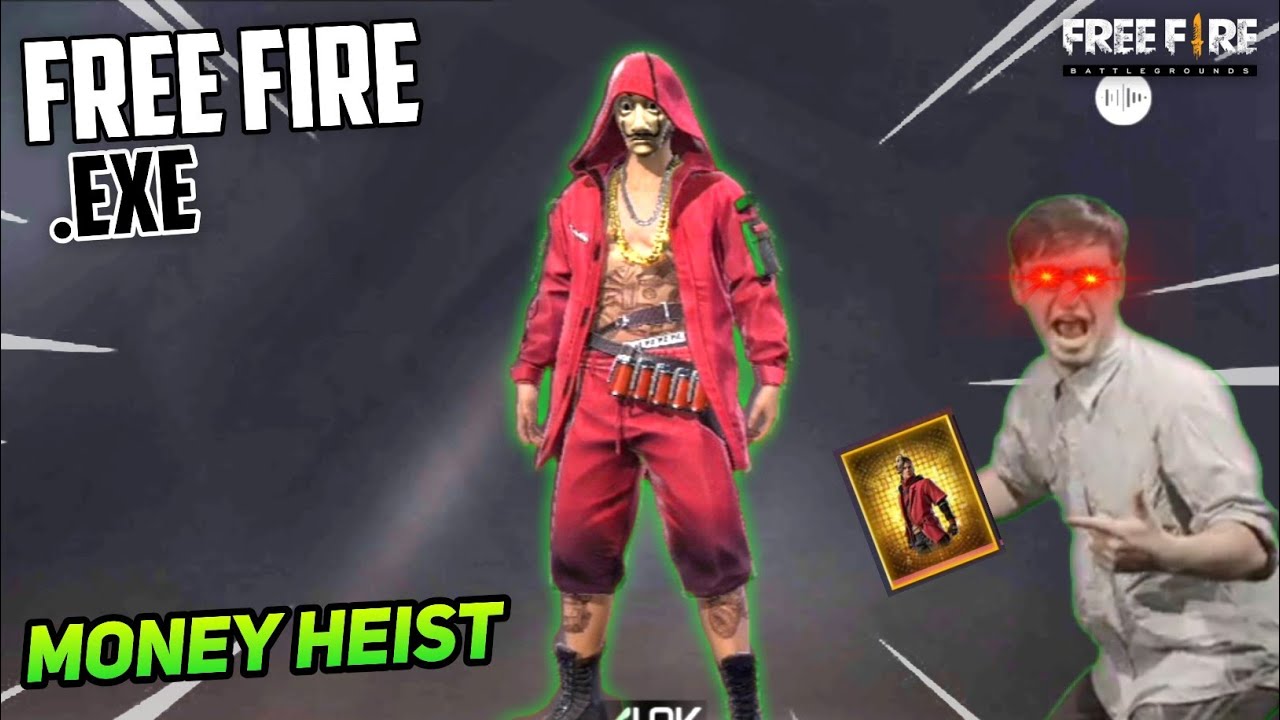 FREE FIRE.EXE | MONEY HEIST.EXE (ff exe)