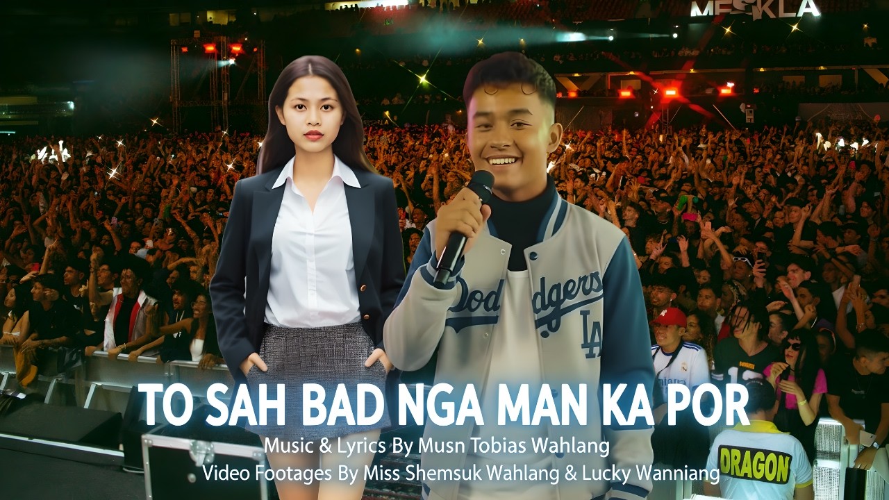 🎶❤️TO SAH BAD NGA MAN KA POR || KHASI MUSIC VIDEO🎶❤️
