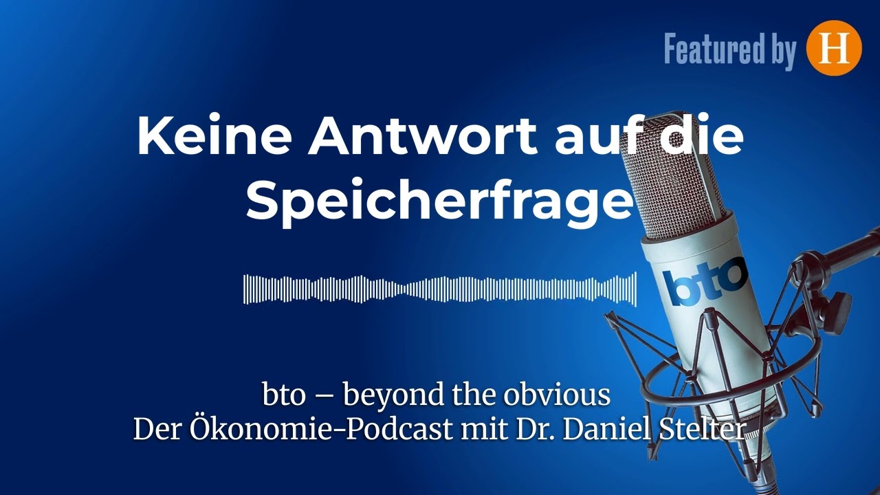 Keine Antwort auf die Speicherfrage #384 REFRESH | bto &ndash; der &Ouml;konomie-Podcast von Dr. Daniel Stelter
