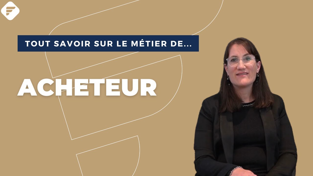 ACHETEUR | Tout ce qu'il faut savoir - Fiche m&eacute;tier