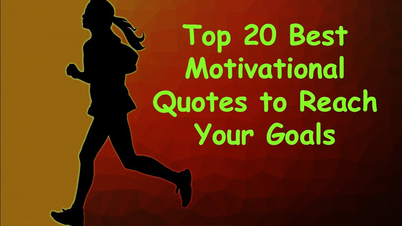 Top 20 Best Motivational Quotes to Reach Your Goals | Inspirational Video