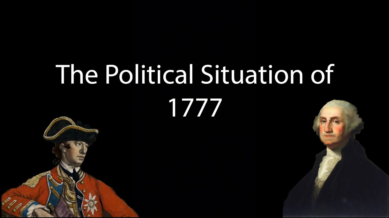 The Political Situation of 1777 during the American Revolutio