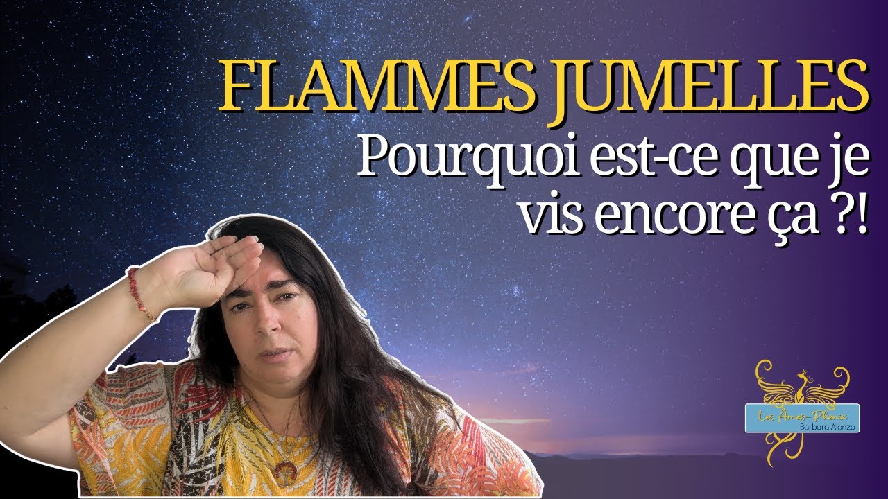 75 - Pourquoi est-ce que je vis encore ça ? J'ai atteint ma complétude pourtant ! #flammesjumelles