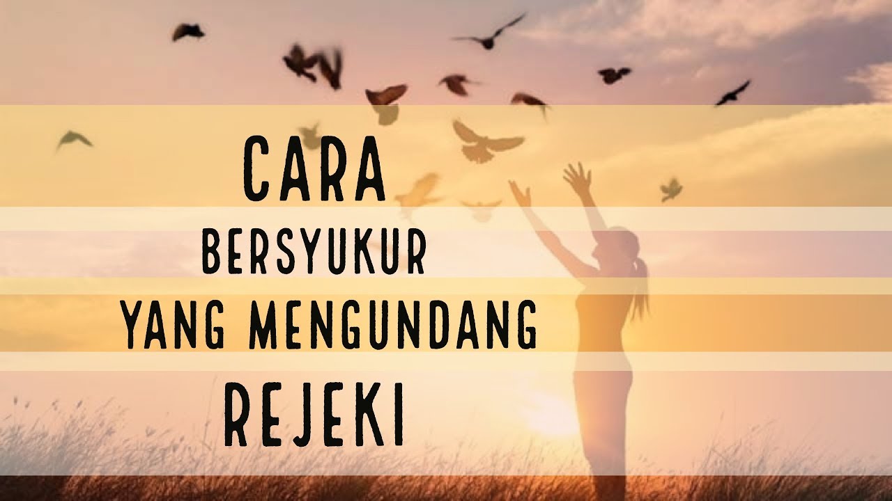 Motivasi Hidup Sukses - CARA BERSYUKUR PENGUNDANG REJEKI DAN NIKMAT!!