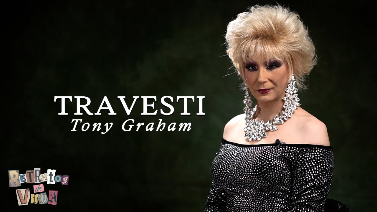 La vida detrás de un Travesti | Tony Graham en Retratos de Vida