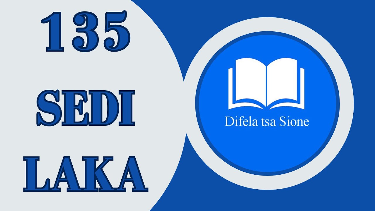 SEDI LAKA | DIFELA TSA SIONE 135 | SOTHO HYMNS OF WORSHIP