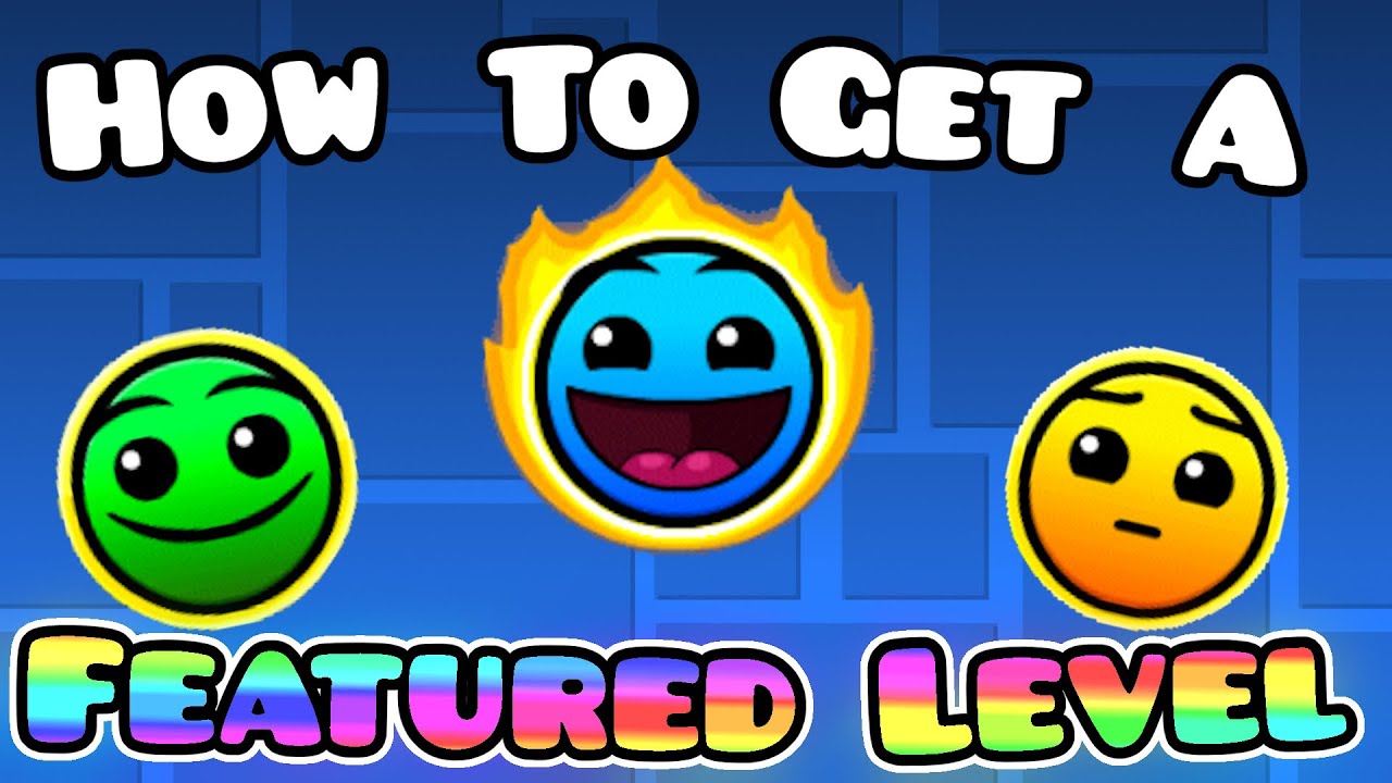 [Tutorial] How To Get A FEATURED Level - Geometry Dash 2.1