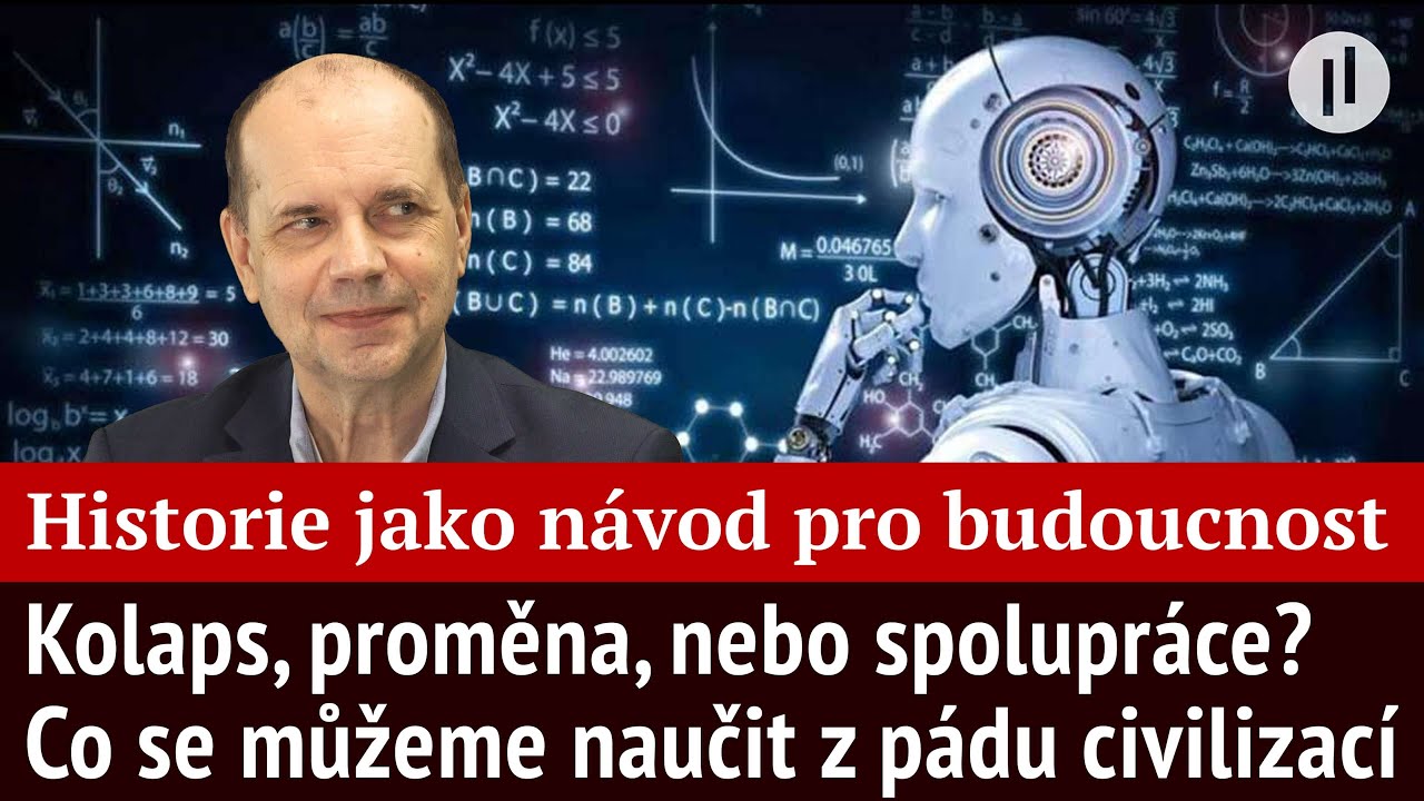 Budoucnost lidstva očima historie. Co se můžeme naučit z p&aacute;du civilizac&iacute; | Prof. Ivo T. Budil