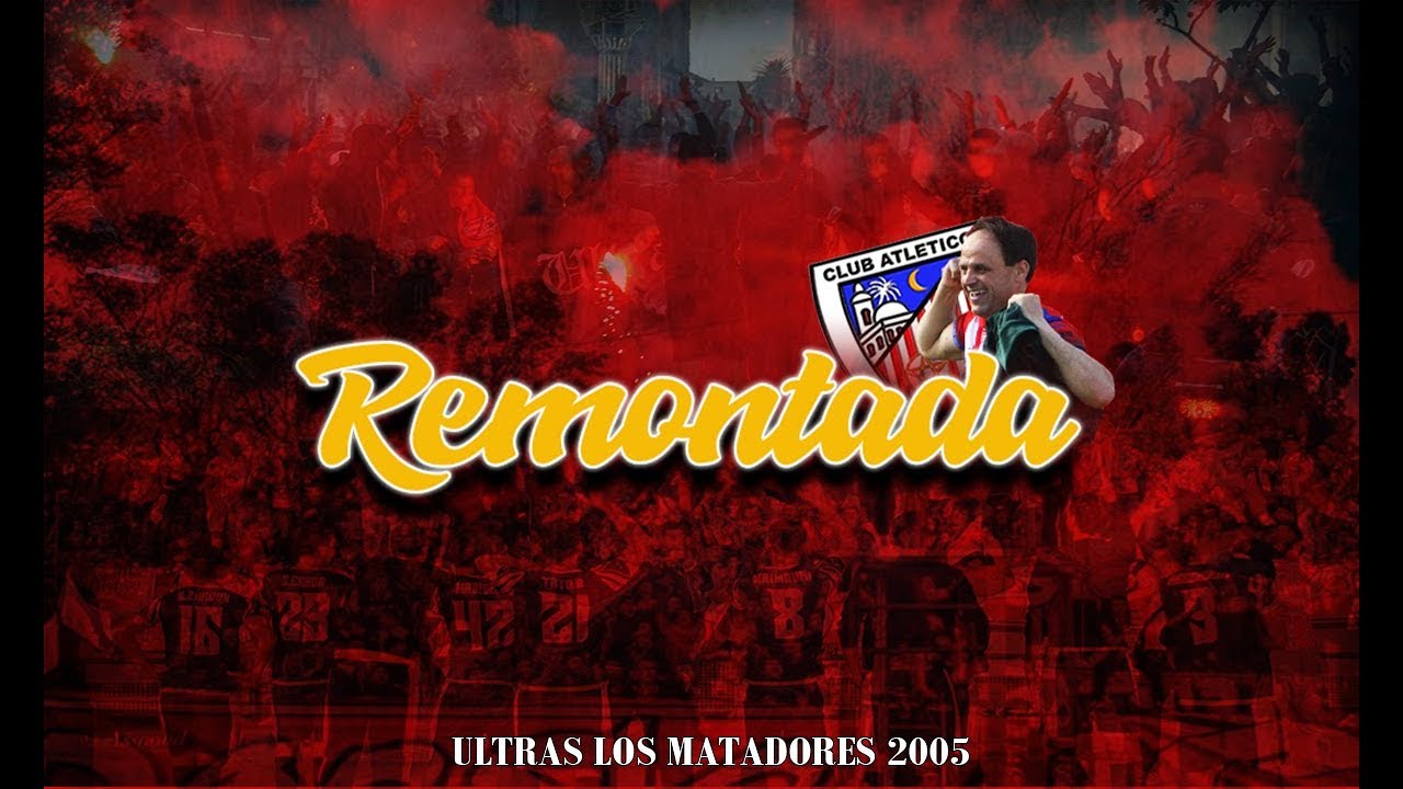 REMONTADA - ULTRAS LOS MATADORES 2005