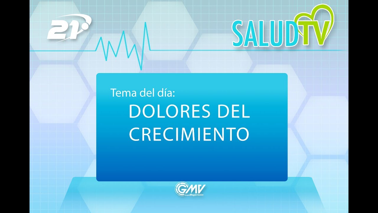 Salud TV - 08/06/2017 - Dolores del crecimiento