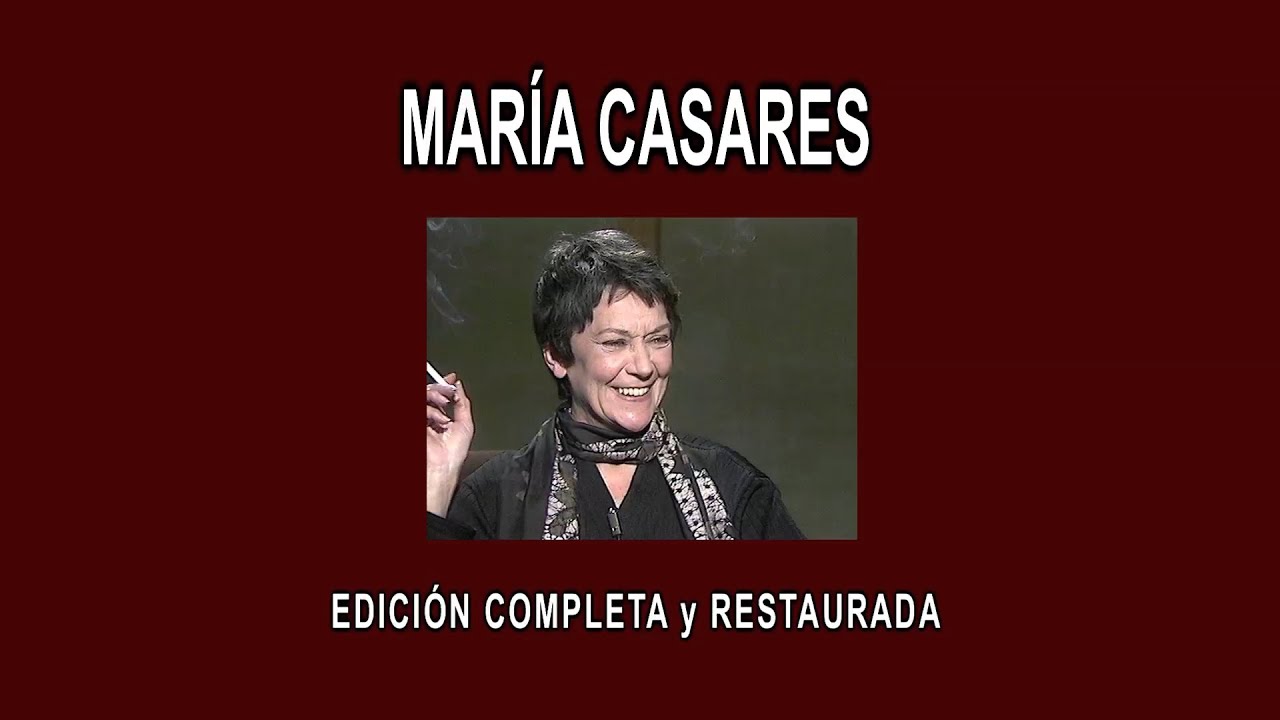MARÍA CASARES A FONDO - EDICIÓN COMPLETA y RESTAURADA