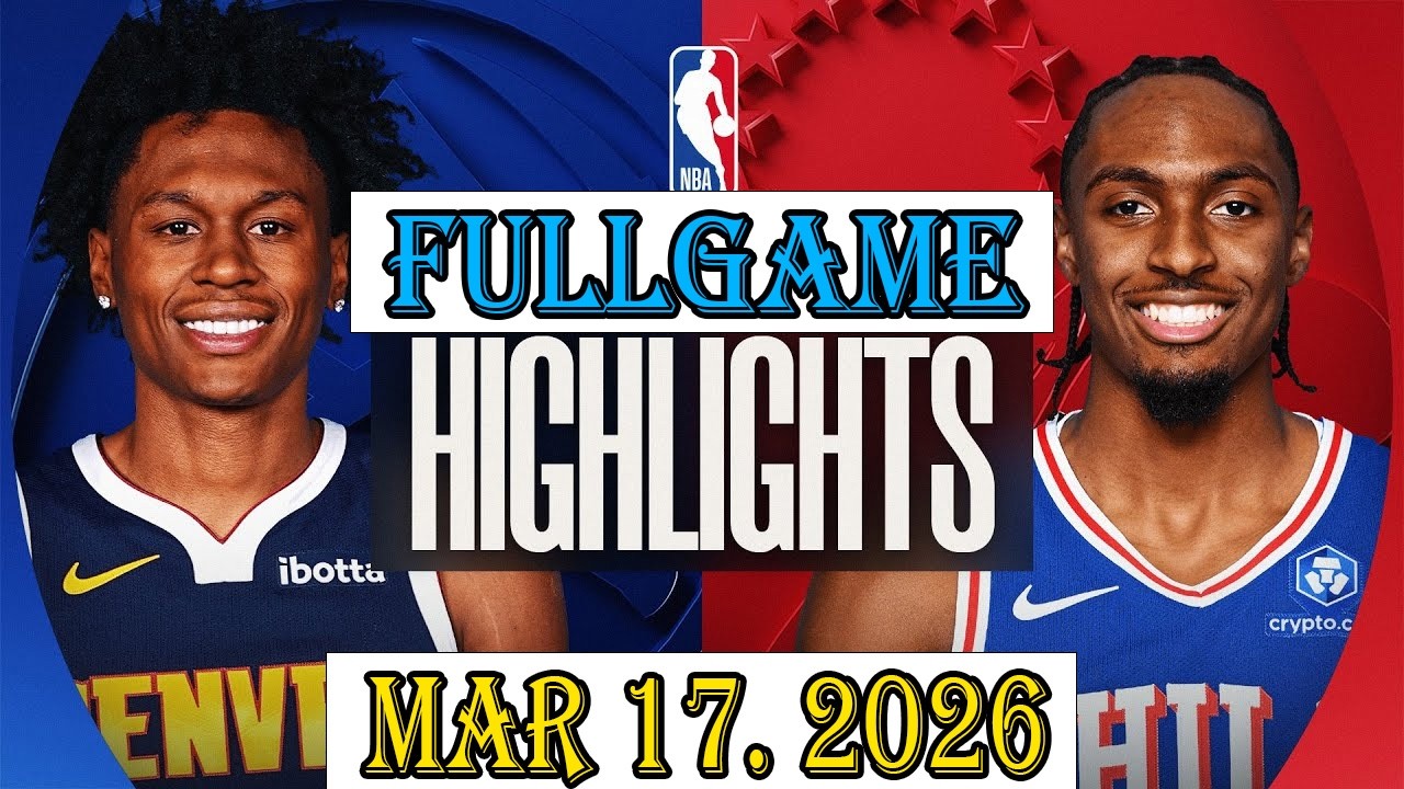 Denver Nuggets vs Philadelphia 76ers FULLGAME Qtr Mar 17.2026 Highlights | NBA hightlight