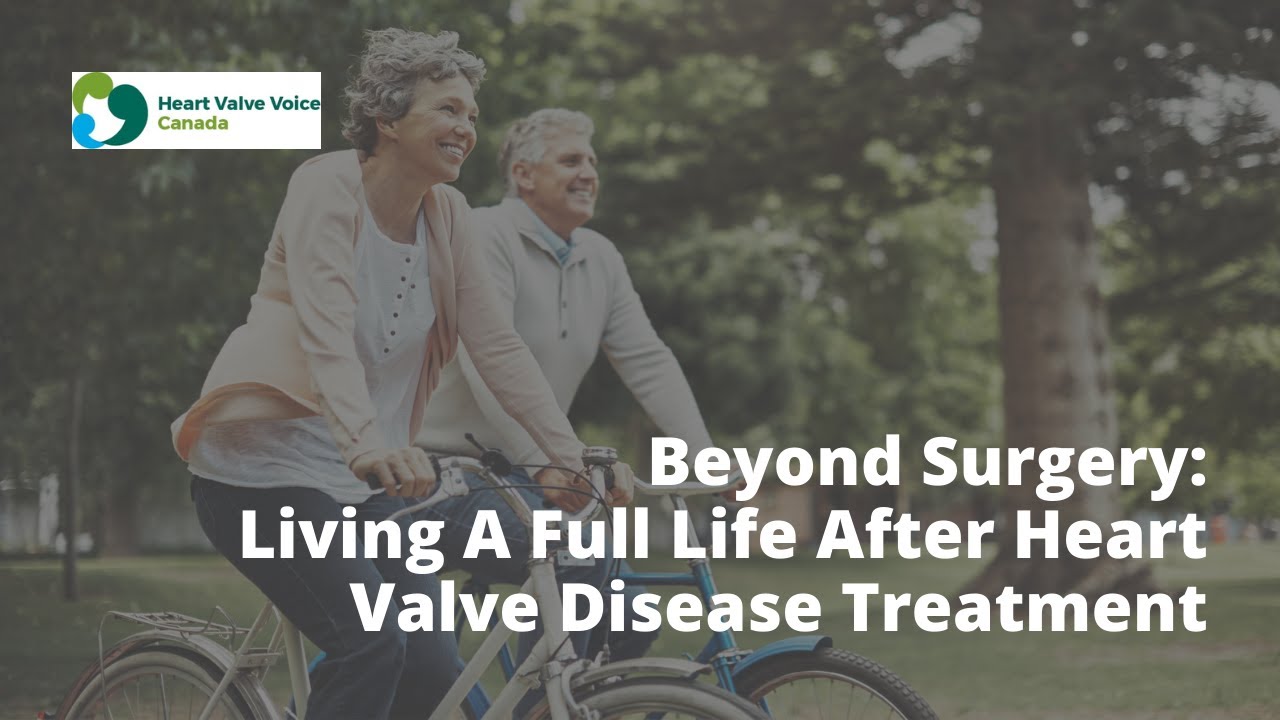 Beyond Surgery: Living a Full Life After Heart Valve Disease Treatment [Webinar]