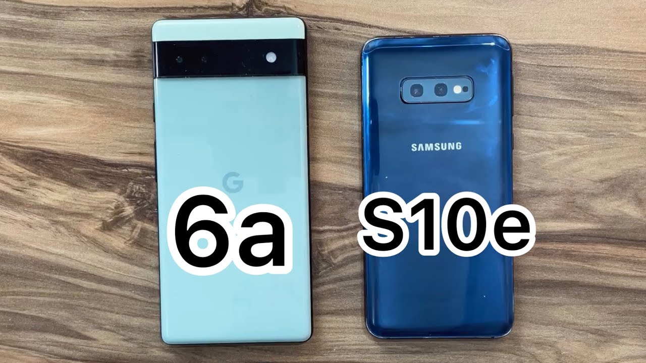 Google Pixel 6a vs Samsung Galaxy S10e