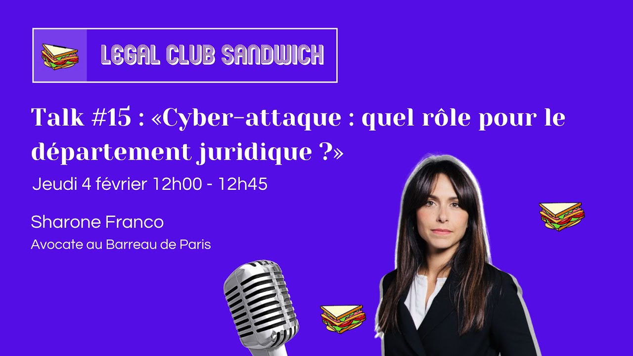 LCS #15 : Cyber-attaque : quel rôle pour le département juridique ? Sharone Franco
