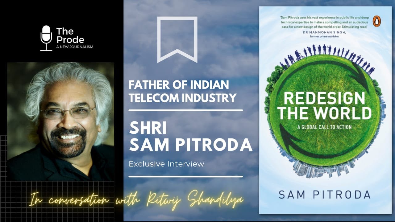Father of India's Telecom Revolution | Sam Pitroda Speaks to Ritwij Shandilya | The Prode