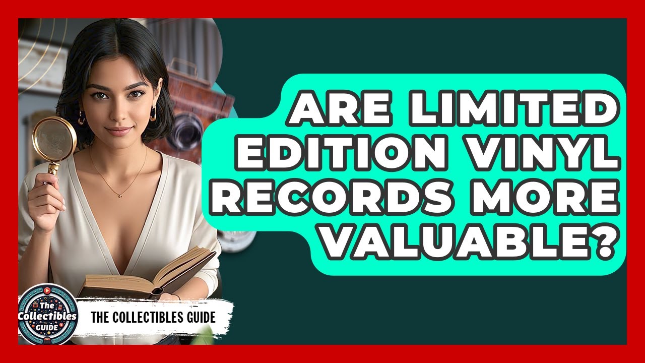 Are Limited Edition Vinyl Records More Valuable? - The Collectibles Guide