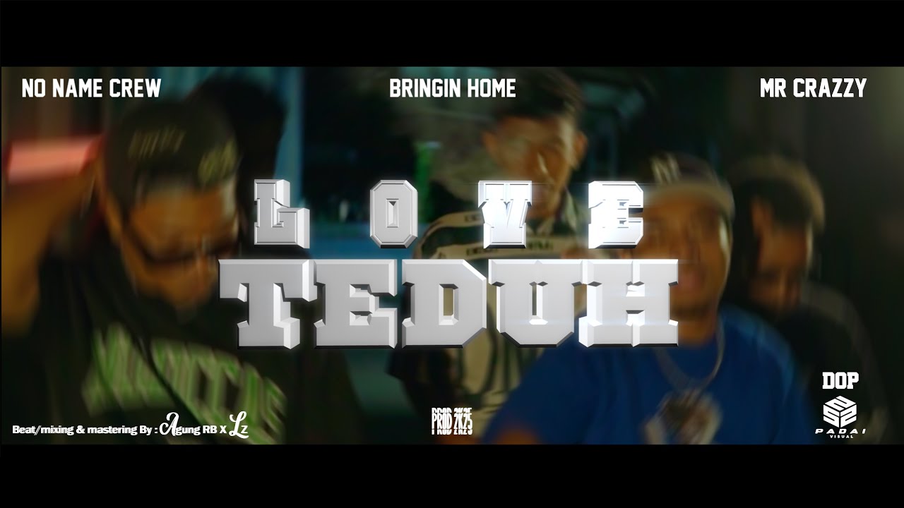 No Name Crew - LOVE TEDUH Ft Bringin Home - Mr. Crazzy