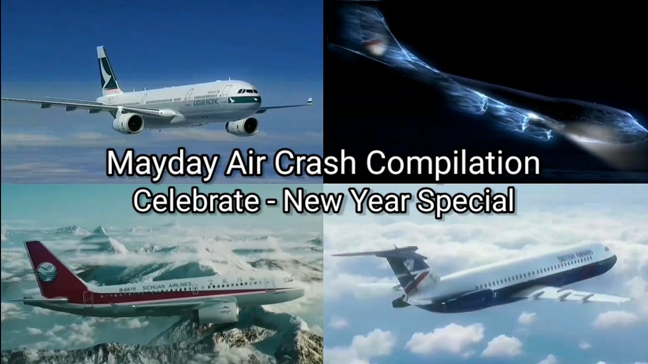 Mayday Air Crash Compilation | Celebrate - New Year Special 🎉