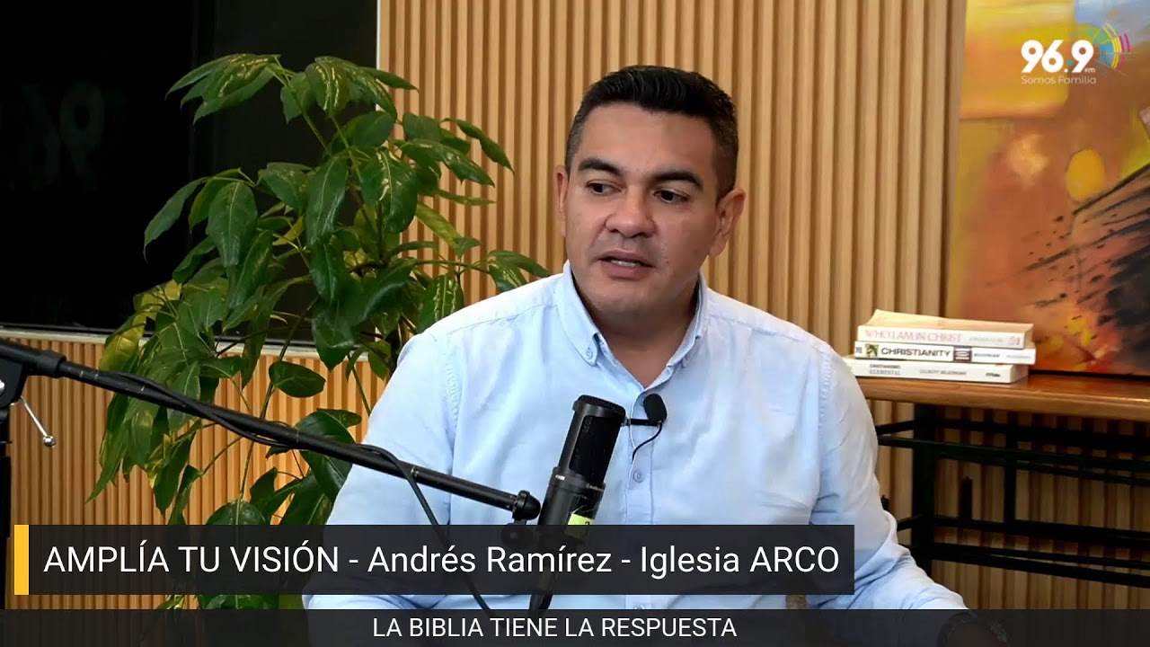AMPLÍA TU VISIÓN - Andrés Ramírez - Iglesia ARCO