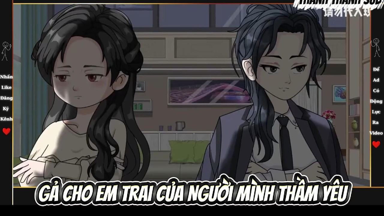 (Full) | Gả Cho Em Trai Của Người Mình Thầm Yêu | Thanh Thanh Sub