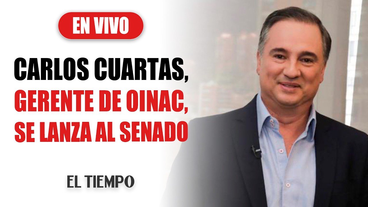 Carlos Cuartas, gerente de Oinac, se lanza al Senado | EL TIEMPO