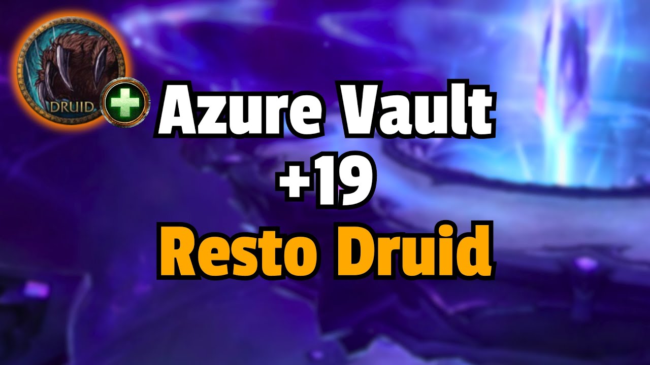 +19 The Azure Vault Resto Druid PoV