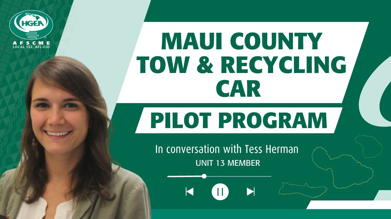 HGEA | Maui County Tow & Recycling Car Pilot Program ft. Unit 13 Member Tess Herman