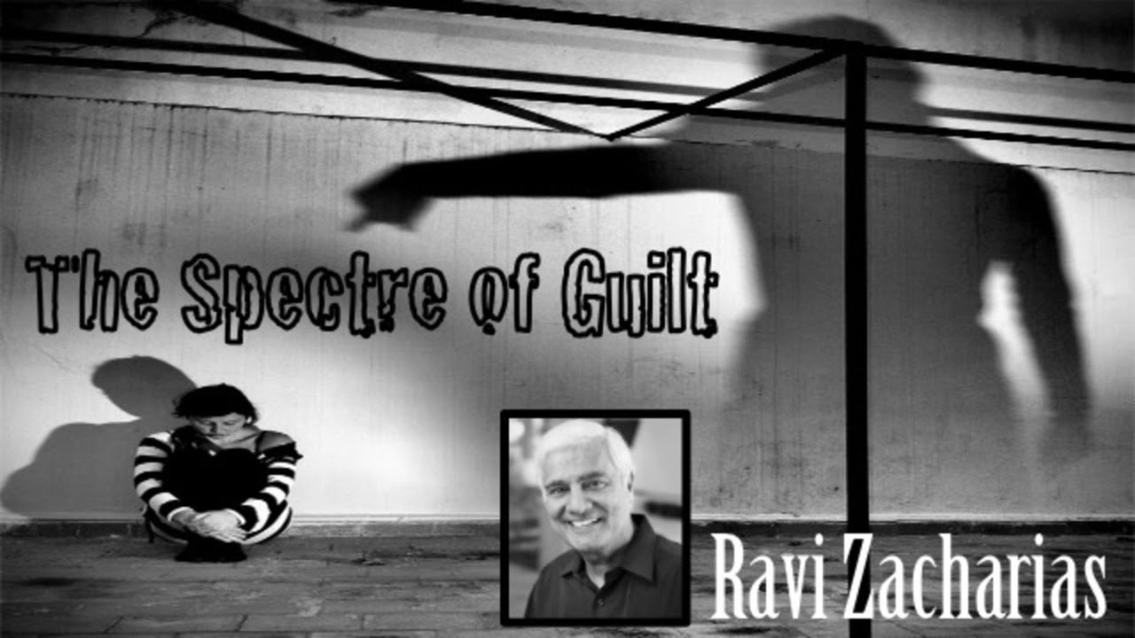 The Haunting Spectre of Guilt - Ravi Zacharias