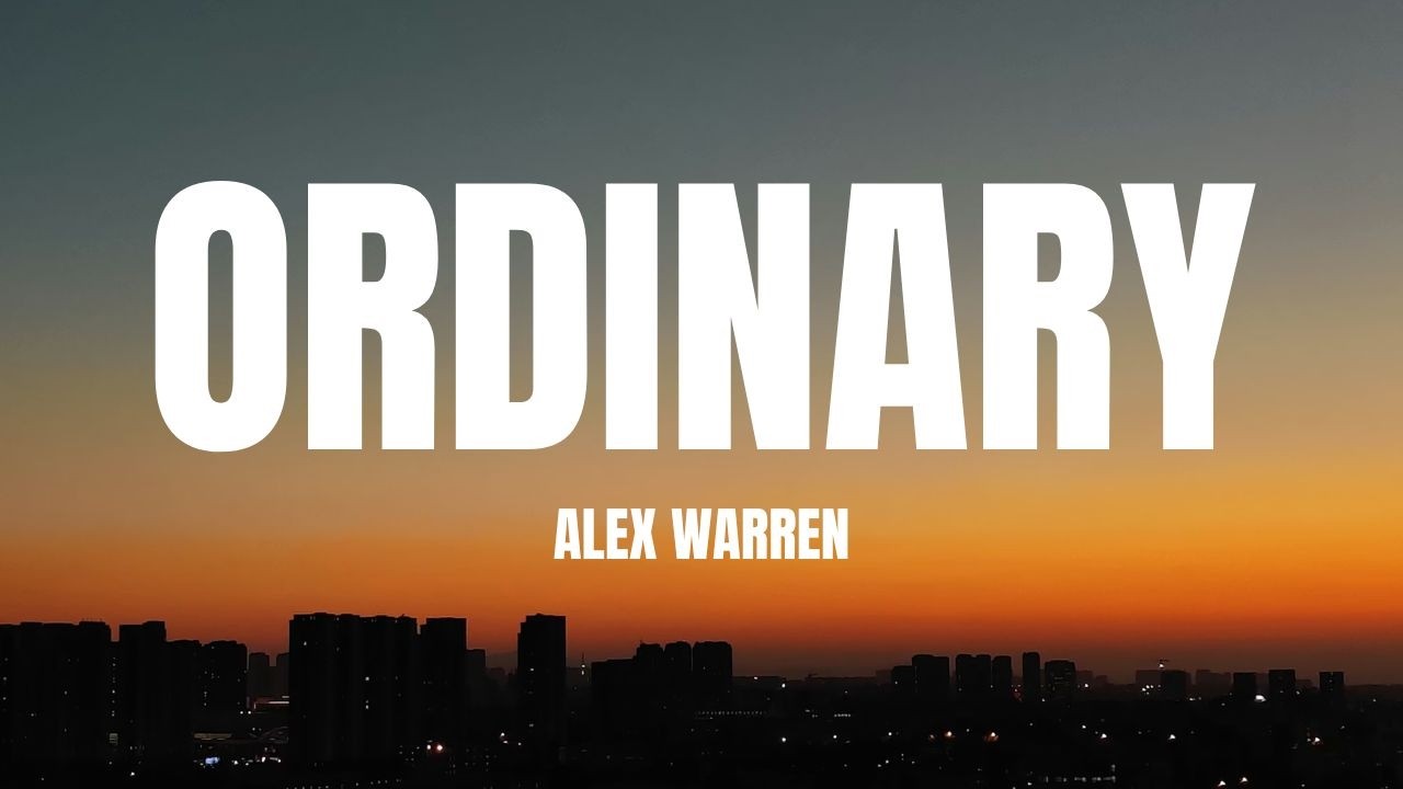 Alex Warren - Ordinary (Lyrics)