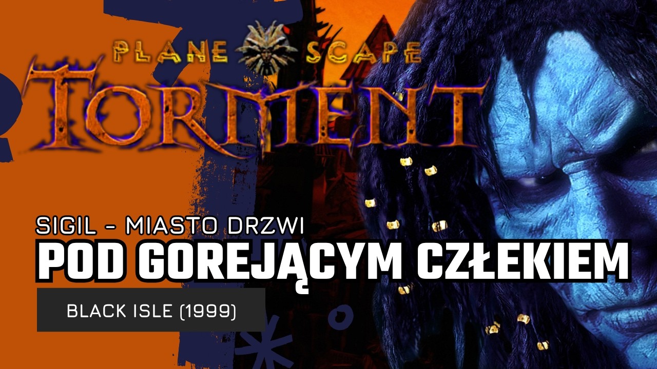 Planescape Torment (1999) - Pod Gorejącym Człekiem