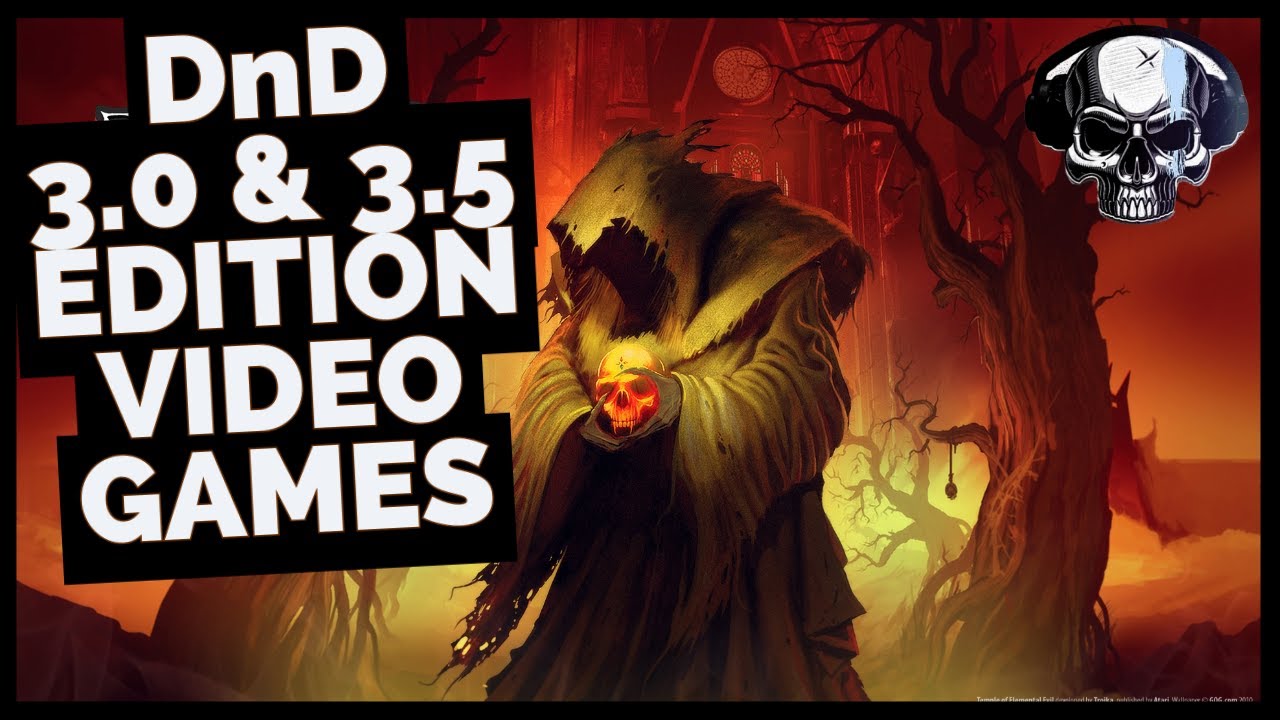 The Legacy Of DnD 3.0 & 3.5 Edition In Video Games