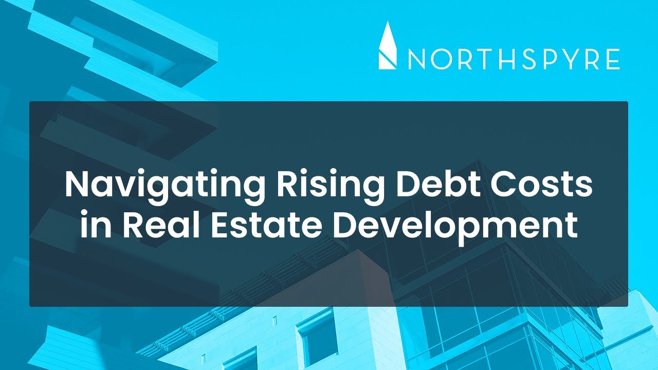 Navigating Rising Debt Costs in Real Estate Development