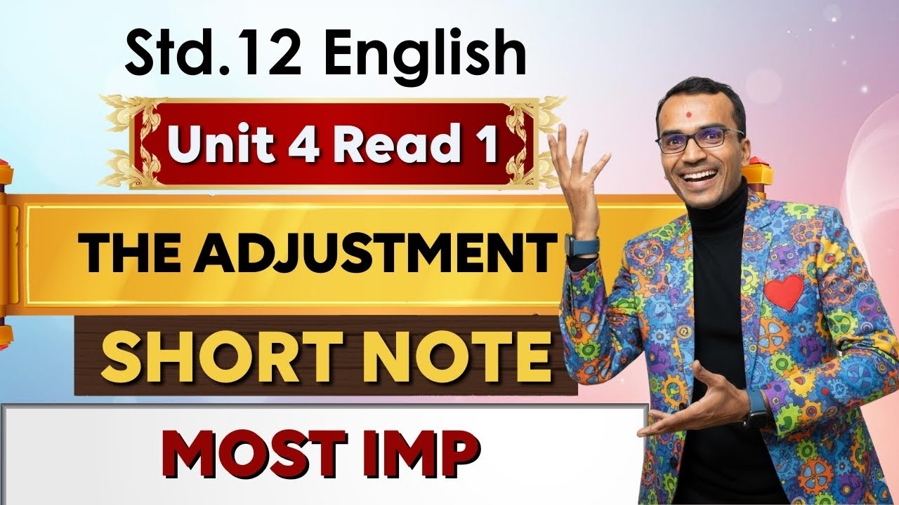 Unit 4 Read 1 Short Note | The Adjustment | Std. 12 English | Harsh Barasiya