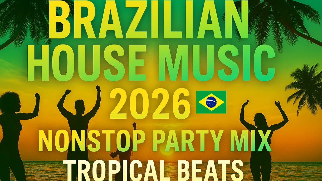 🎧 Brazilian House Music 2026 🇧🇷  Nonstop Party Mix  Tropical Beats
