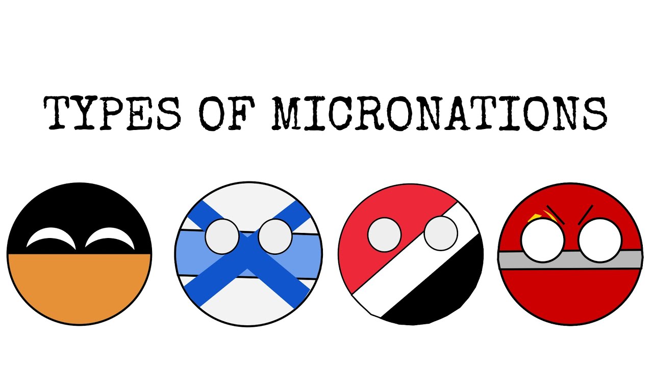 TYPES OF MICRONATIONS.