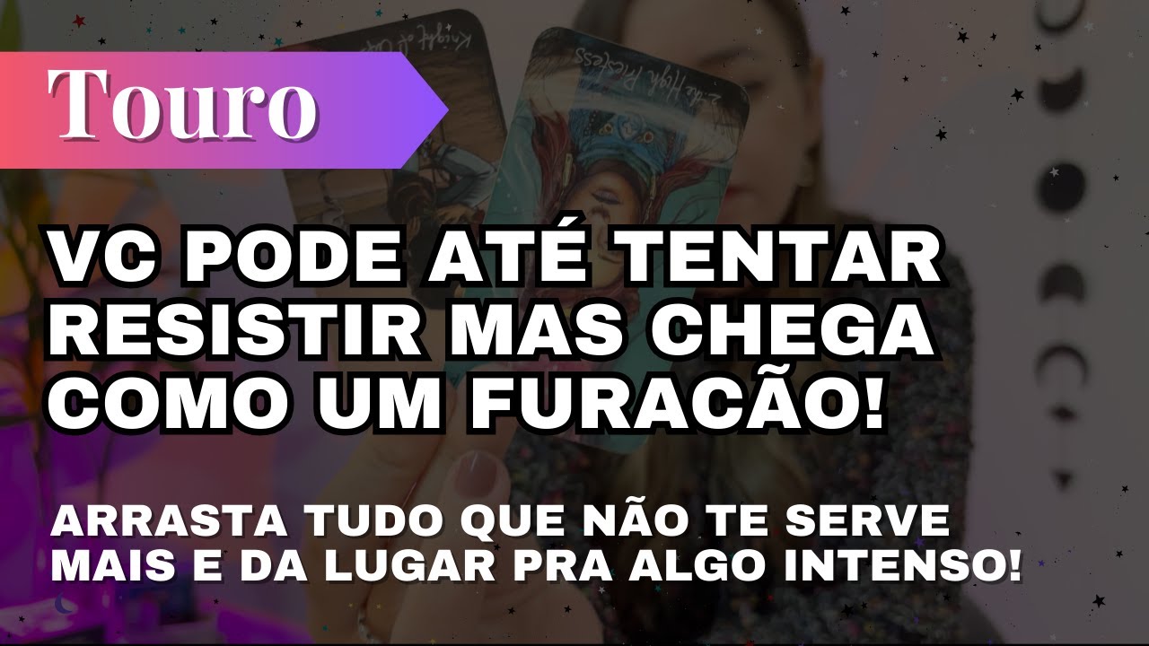 TOURO✨CHEGA COMO UM FURACÃO🔥ARRASTA TUDO QUE NÃO SERVE MAIS E DA LUGAR PRA ALGO MUITO INTENSO! 